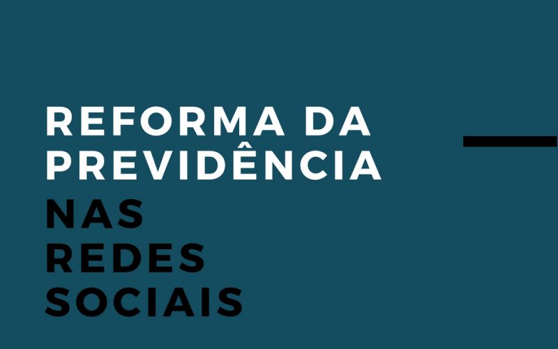 A Reforma da Previdência nas Redes Sociais